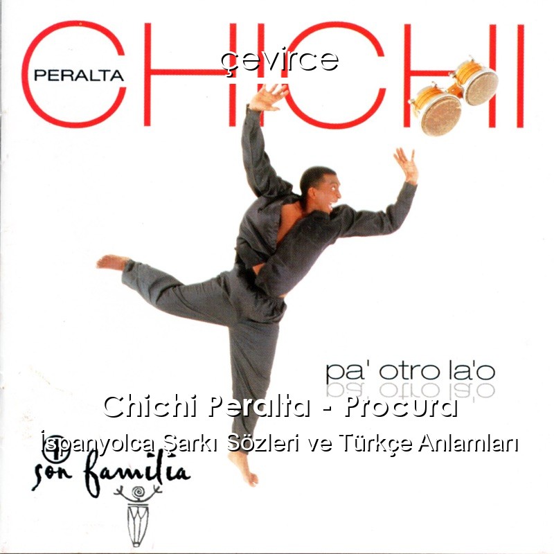 Chichi Peralta – Procura İspanyolca Sözleri Türkçe Anlamları