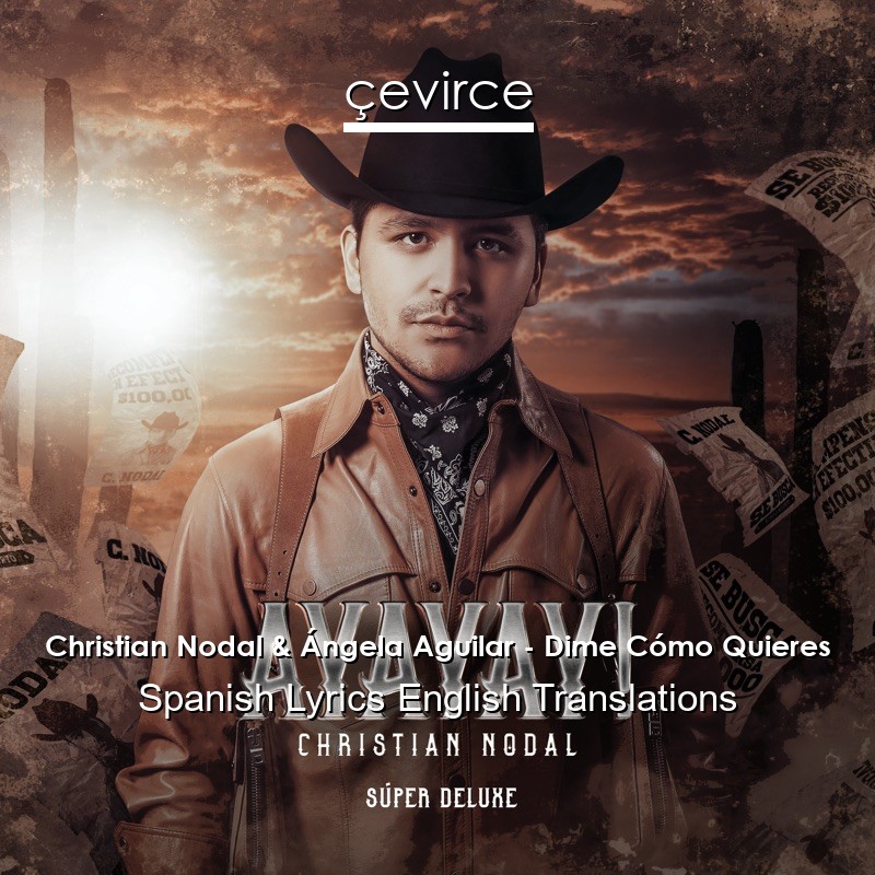 Christian Nodal & Ángela Aguilar – Dime Cómo Quieres Spanish Lyrics English Translations