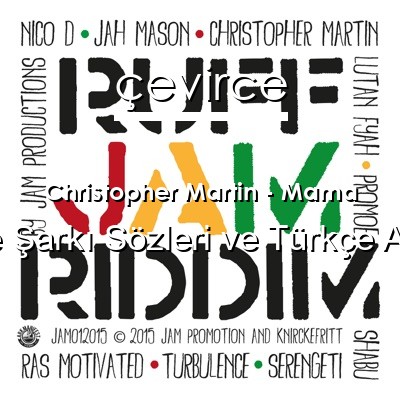 Christopher Martin – Mama İngilizce Sözleri Türkçe Anlamları