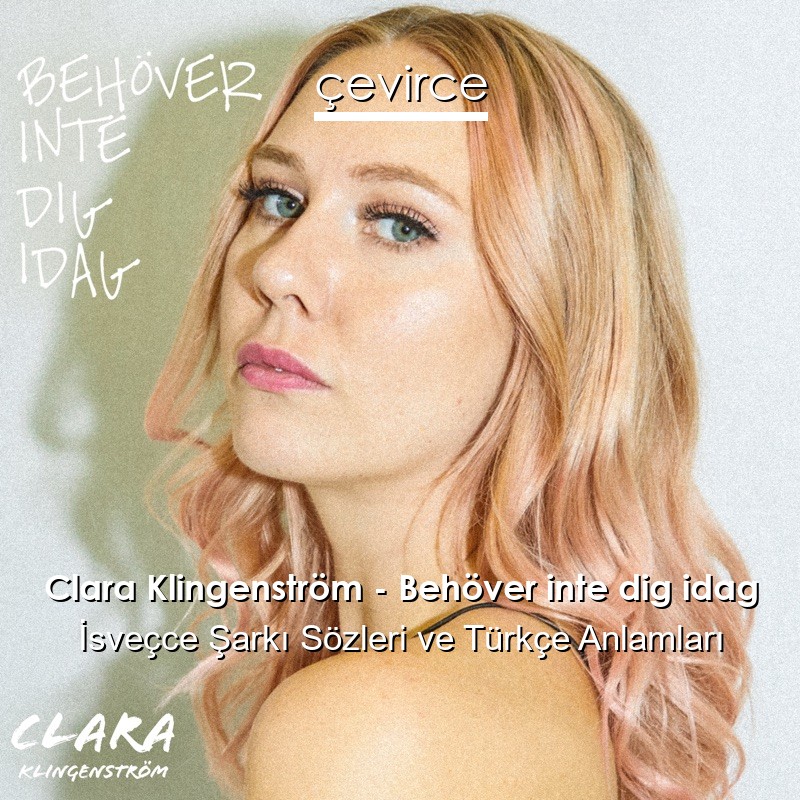 Clara Klingenström – Behöver inte dig idag İsveçce Sözleri Türkçe Anlamları