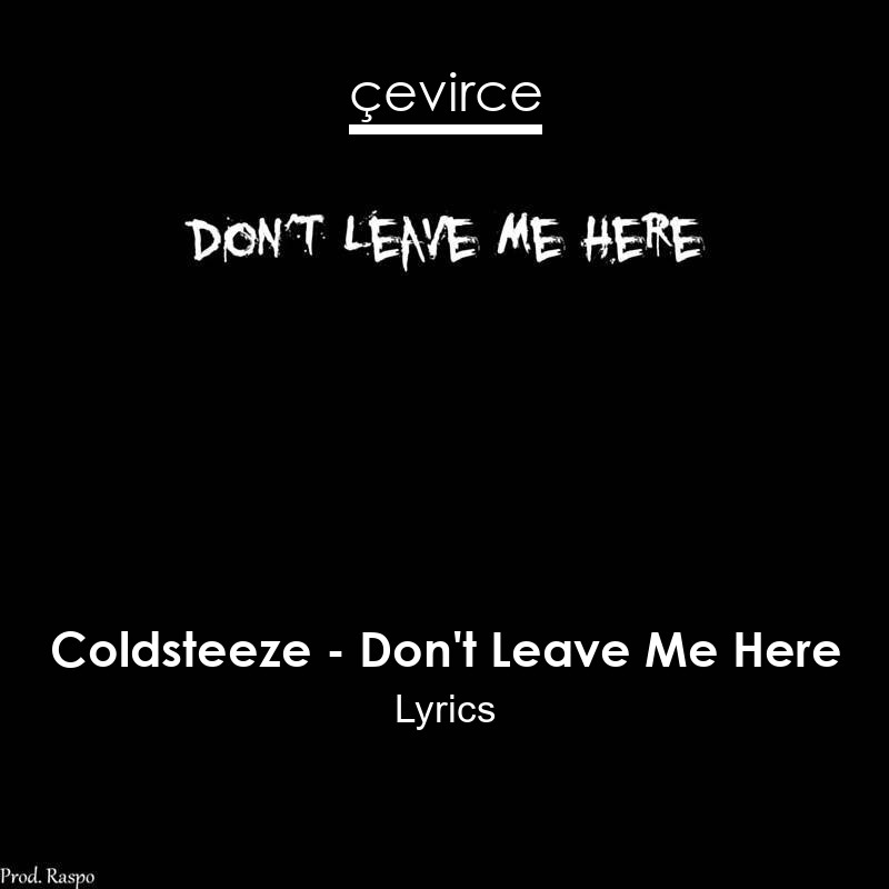 Coldsteeze – Don’t Leave Me Here Lyrics