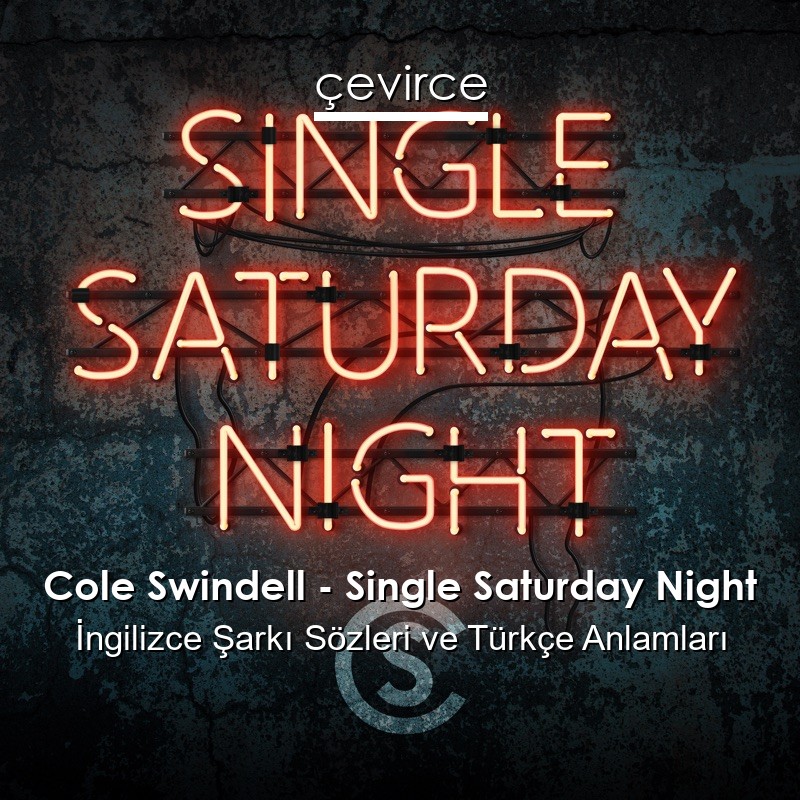 Cole Swindell – Single Saturday Night İngilizce Sözleri Türkçe Anlamları