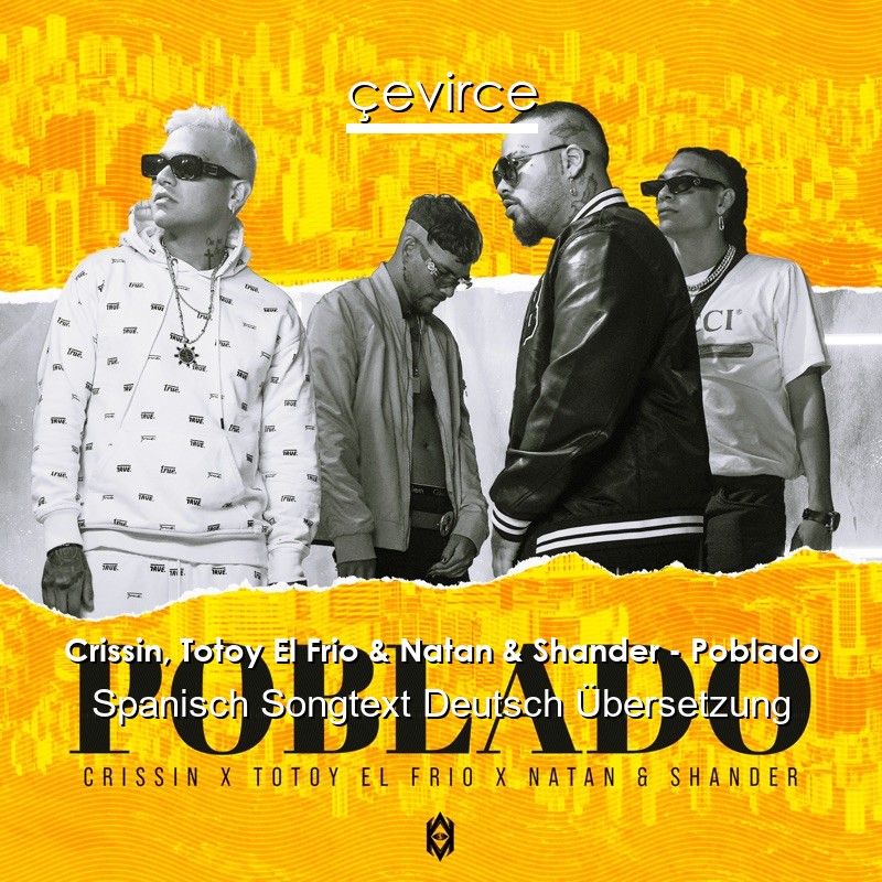 Crissin, Totoy El Frio & Natan & Shander – Poblado Spanisch Songtext Deutsch Übersetzung