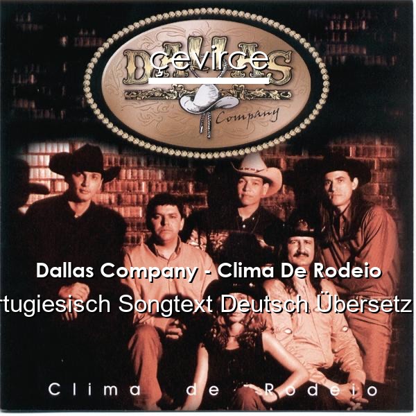 Dallas Company – Clima De Rodeio Portugiesisch Songtext Deutsch Übersetzung