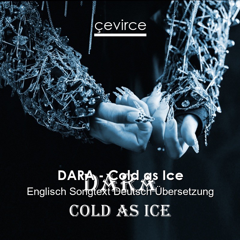 DARA – Cold as Ice Englisch Songtext Deutsch Übersetzung