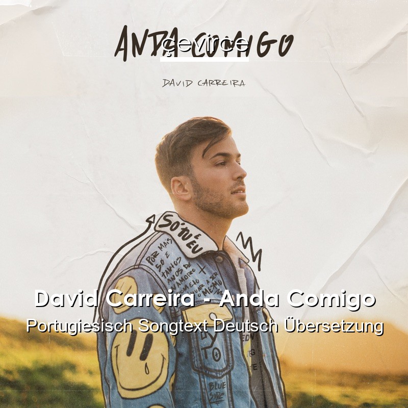 David Carreira – Anda Comigo Portugiesisch Songtext Deutsch Übersetzung