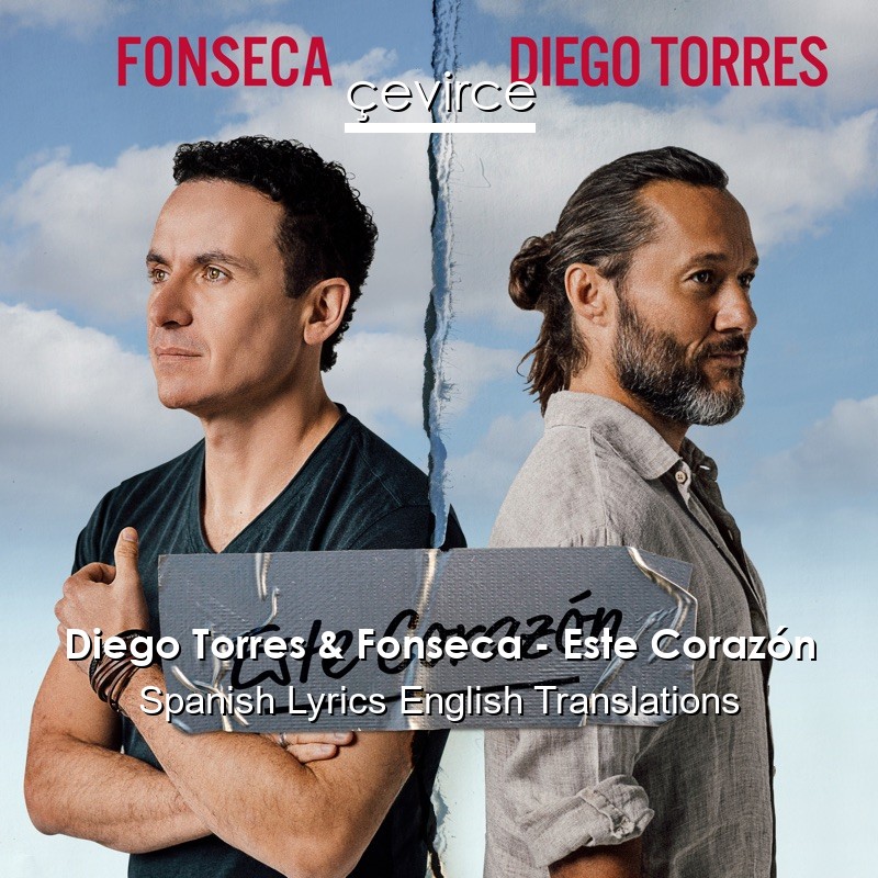Diego Torres & Fonseca – Este Corazón Spanish Lyrics English Translations
