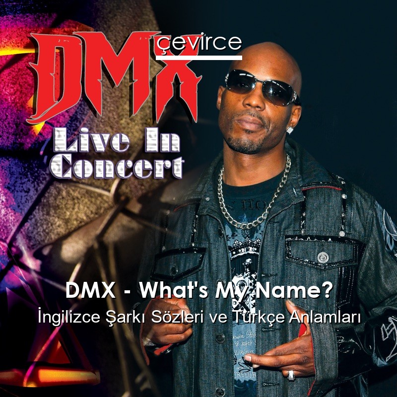 DMX – What’s My Name? İngilizce Sözleri Türkçe Anlamları