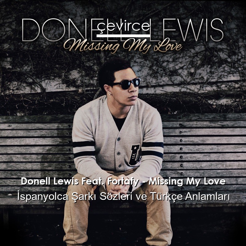 Donell Lewis Feat. Fortafy – Missing My Love İspanyolca Sözleri Türkçe Anlamları