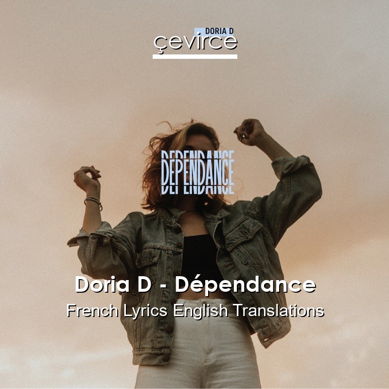 Doria D – Dépendance French Lyrics English Translations