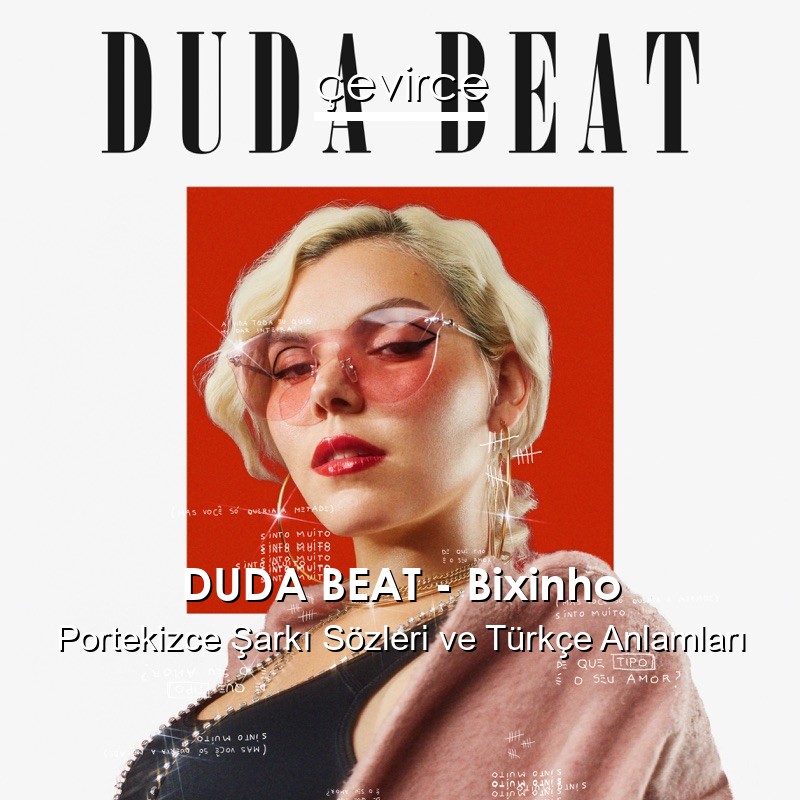 DUDA BEAT – Bixinho Portekizce Sözleri Türkçe Anlamları