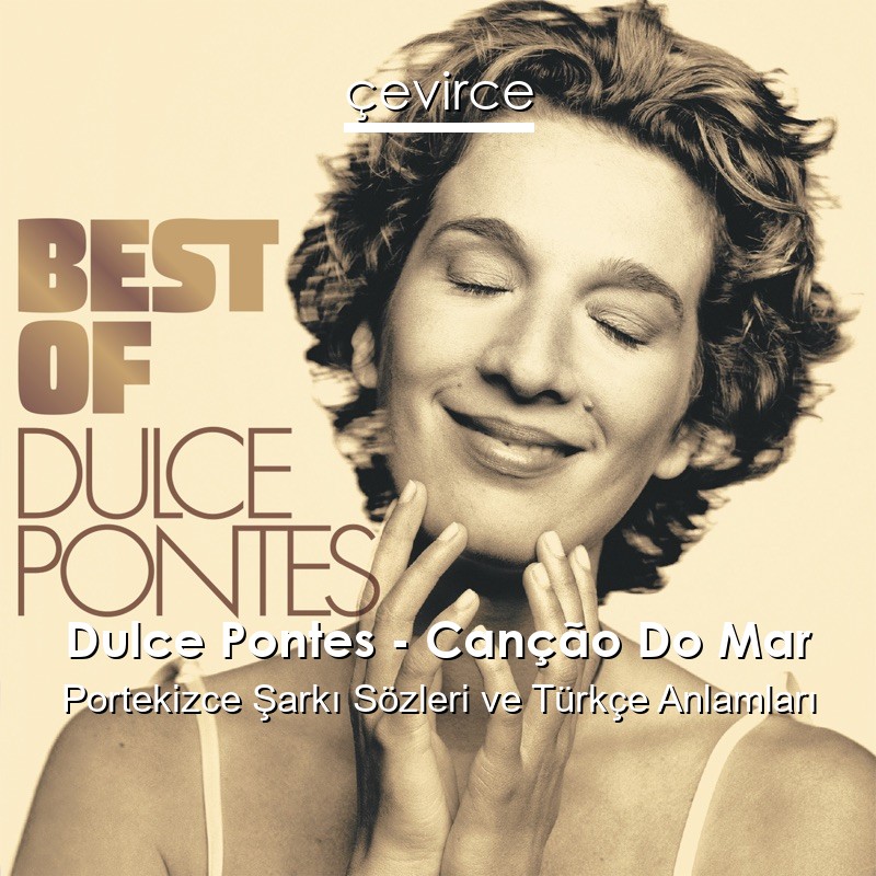 Dulce Pontes – Canção Do Mar Portekizce Sözleri Türkçe Anlamları
