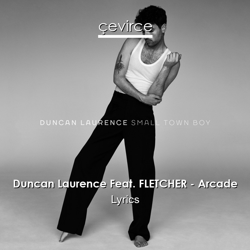 Duncan Laurence Feat. FLETCHER – Arcade Lyrics