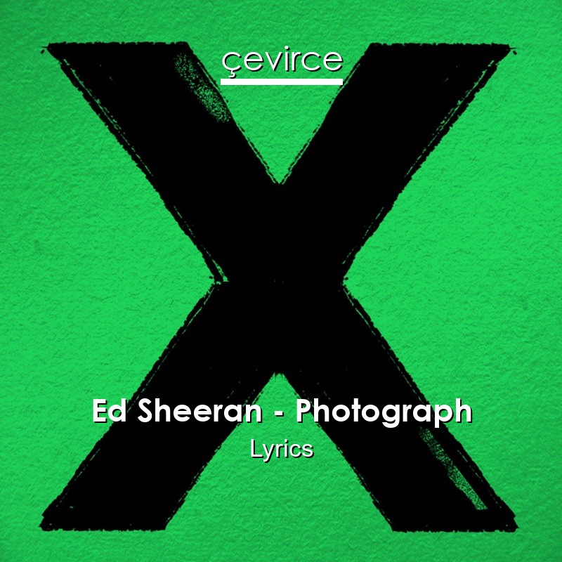 Ed Sheeran – Photograph Lyrics