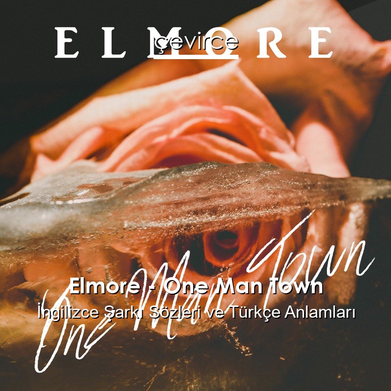 Elmore – One Man Town İngilizce Sözleri Türkçe Anlamları