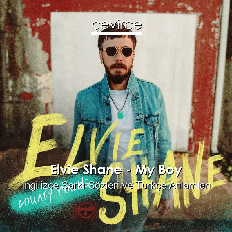 Elvie Shane – My Boy İngilizce Sözleri Türkçe Anlamları