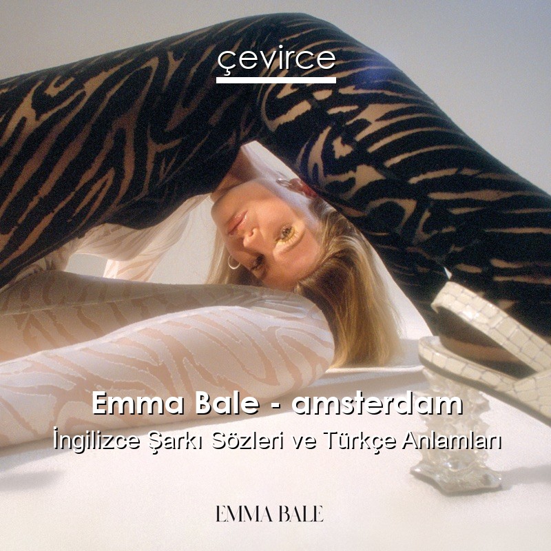 Emma Bale – amsterdam İngilizce Sözleri Türkçe Anlamları