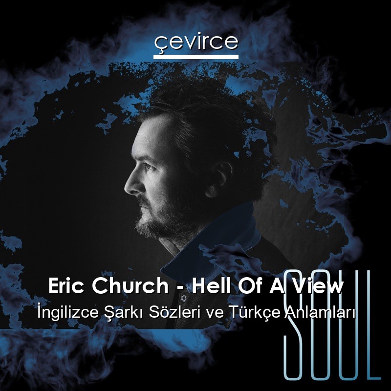 Eric Church – Hell Of A View İngilizce Sözleri Türkçe Anlamları