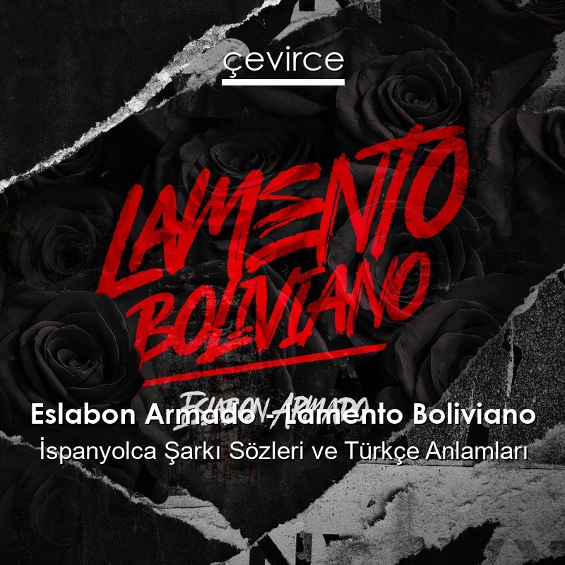 Eslabon Armado – Lamento Boliviano İspanyolca Sözleri Türkçe Anlamları