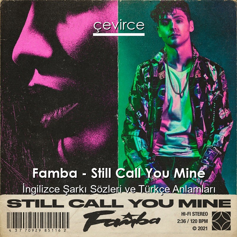 Famba – Still Call You Mine İngilizce Sözleri Türkçe Anlamları