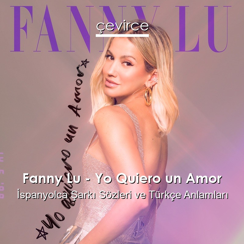 Fanny Lu – Yo Quiero un Amor İspanyolca Sözleri Türkçe Anlamları