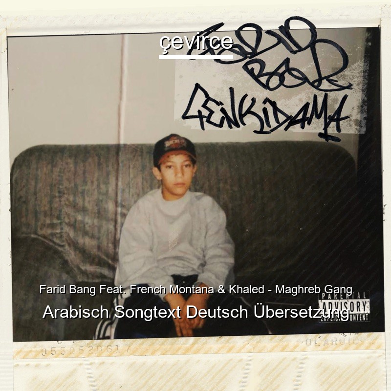 Farid Bang Feat. French Montana & Khaled – Maghreb Gang Arabisch Songtext Deutsch Übersetzung