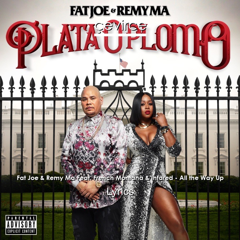 Fat Joe & Remy Ma Feat. French Montana & Infared – All the Way Up Lyrics