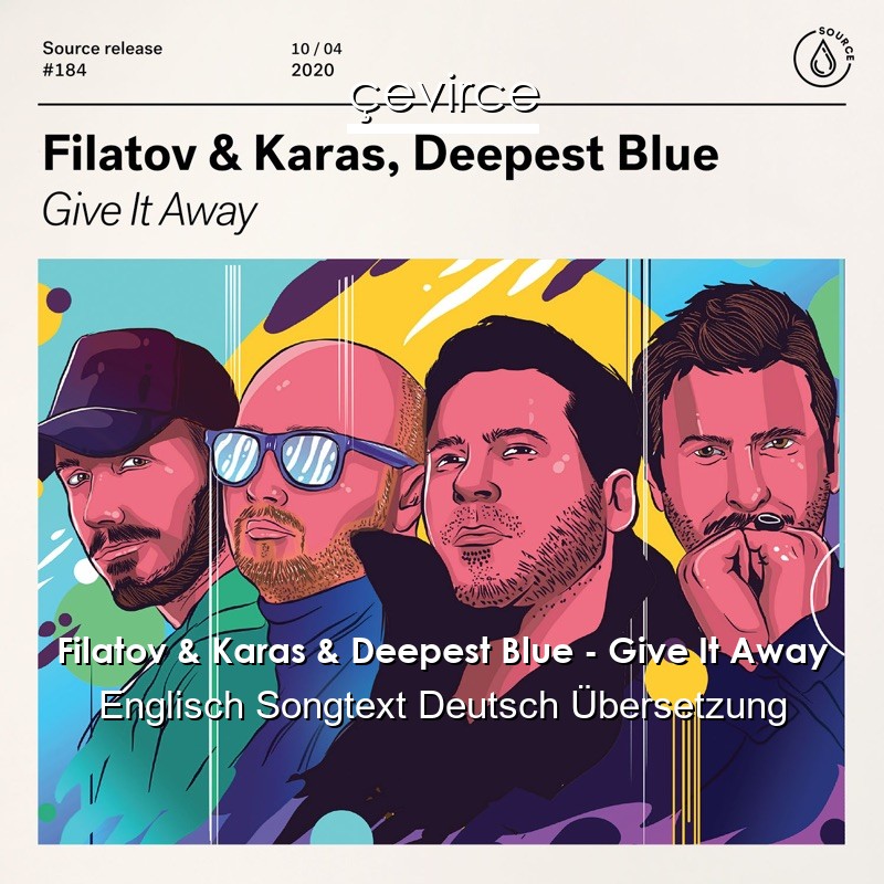 Filatov & Karas & Deepest Blue – Give It Away Englisch Songtext Deutsch Übersetzung