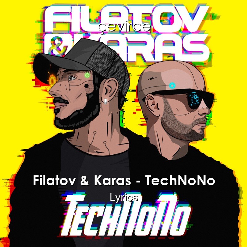 Filatov & Karas – TechNoNo Lyrics
