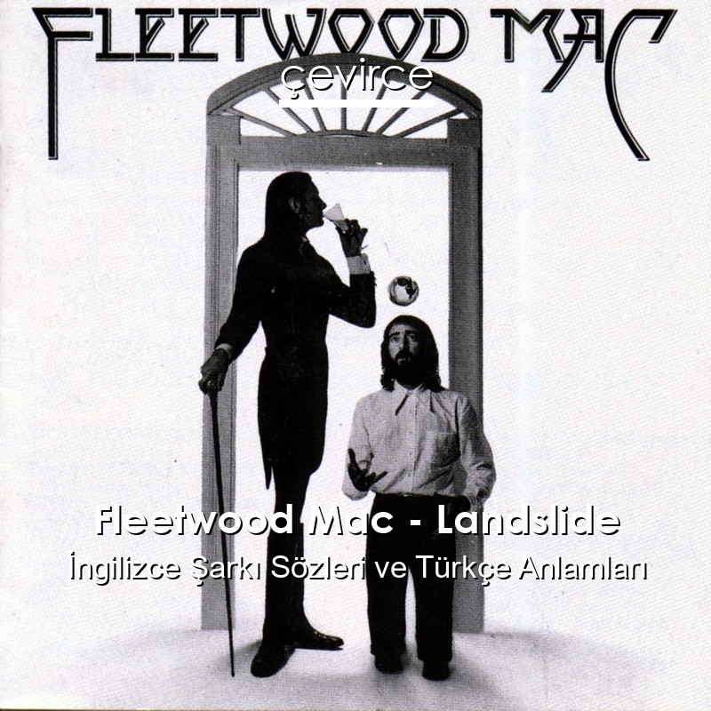Fleetwood Mac – Landslide İngilizce Sözleri Türkçe Anlamları