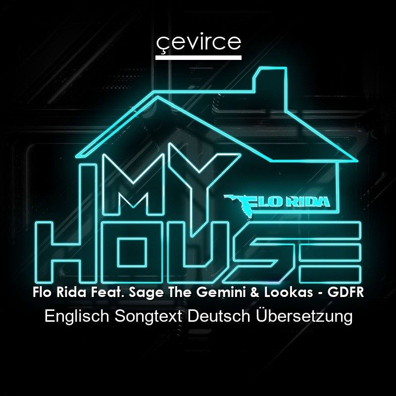 Flo Rida Feat. Sage The Gemini & Lookas – GDFR Englisch Songtext Deutsch Übersetzung