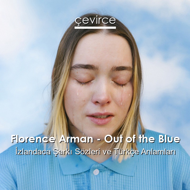 Florence Arman – Out of the Blue İzlandaca Sözleri Türkçe Anlamları