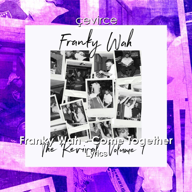 Franky Wah – Come Together Lyrics