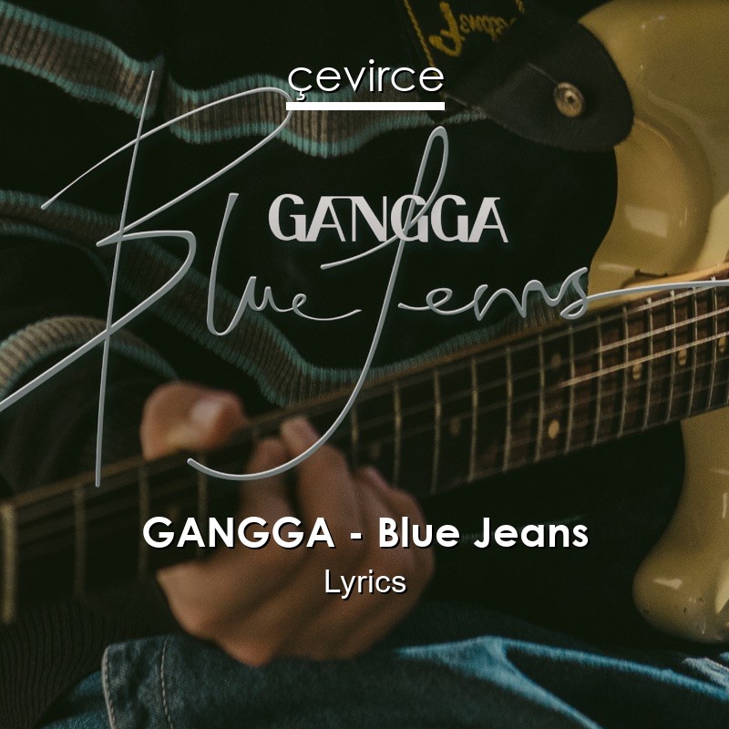 GANGGA – Blue Jeans Lyrics