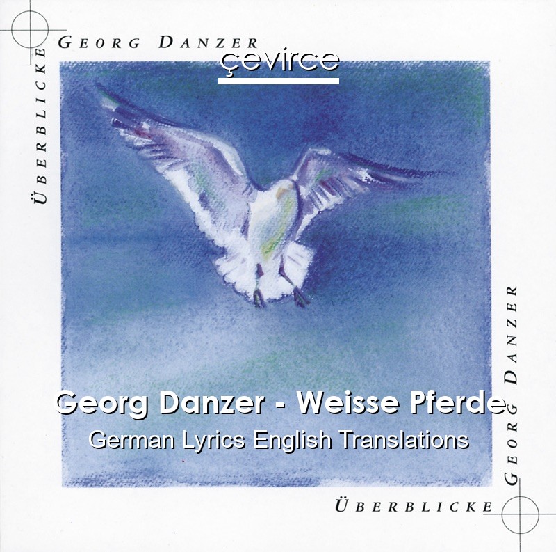 Georg Danzer – Weisse Pferde German Lyrics English Translations
