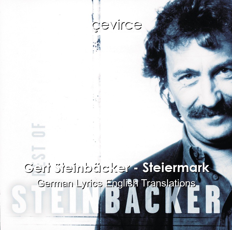 Gert Steinbäcker – Steiermark German Lyrics English Translations