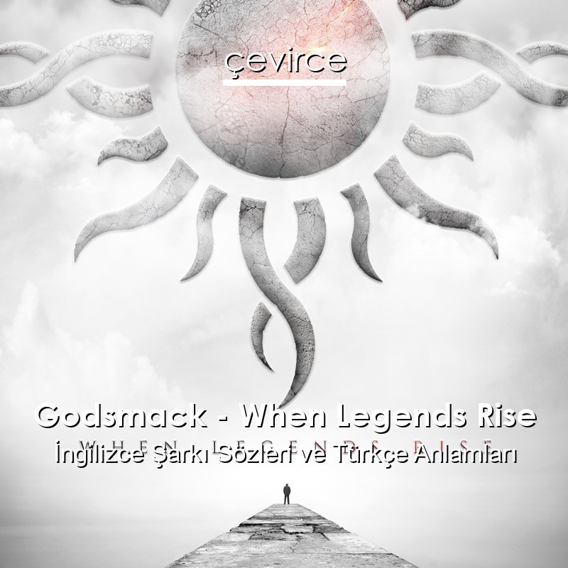 Godsmack – When Legends Rise İngilizce Sözleri Türkçe Anlamları