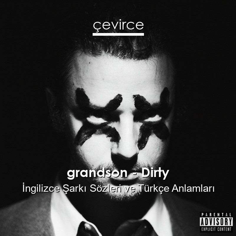 grandson – Dirty İngilizce Sözleri Türkçe Anlamları