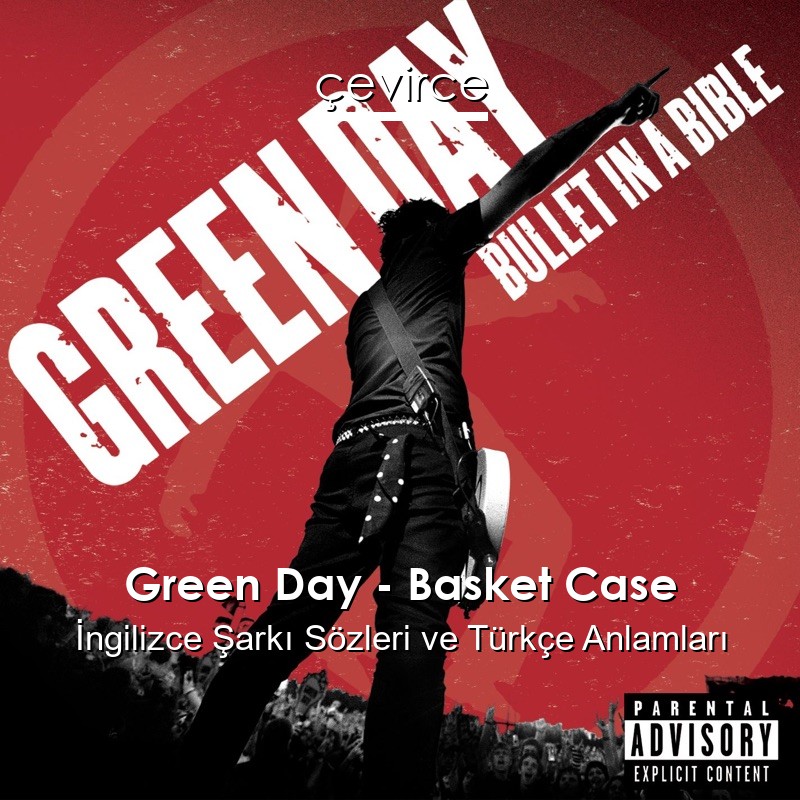 Green Day – Basket Case İngilizce Sözleri Türkçe Anlamları