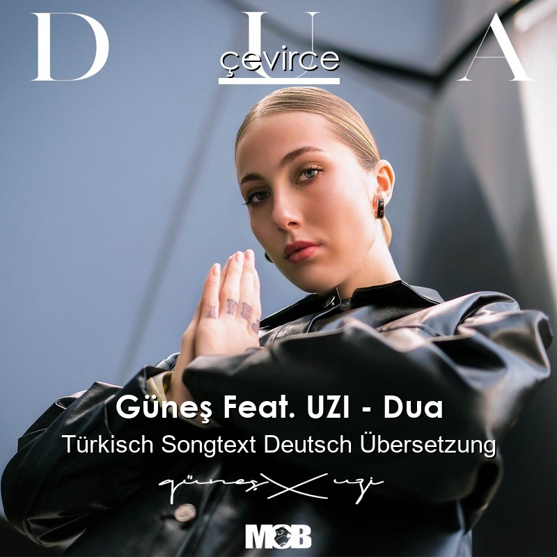 Güneş Feat. UZI – Dua Türkisch Songtext Deutsch Übersetzung