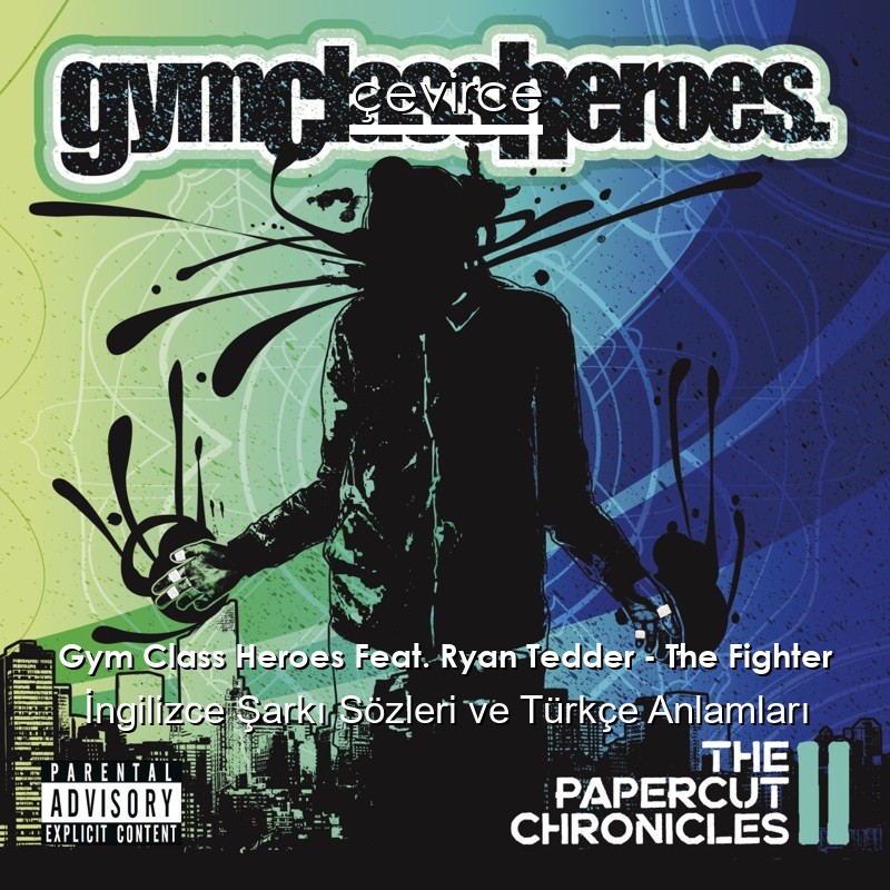 Gym Class Heroes Feat. Ryan Tedder – The Fighter İngilizce Sözleri Türkçe Anlamları