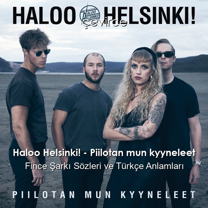 Haloo Helsinki! – Piilotan mun kyyneleet Fince Sözleri Türkçe Anlamları