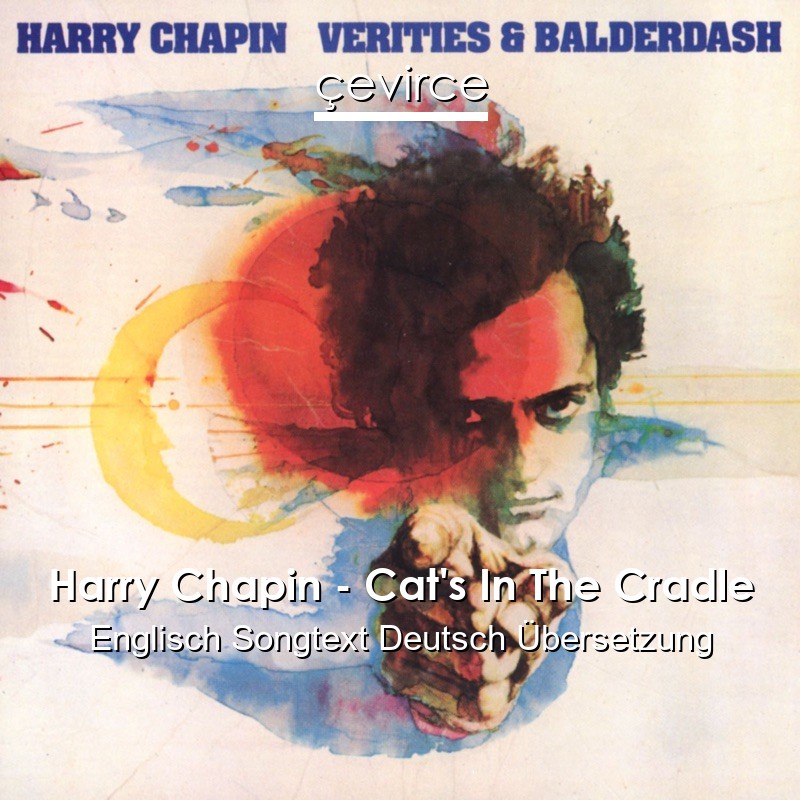 Harry Chapin – Cat’s In The Cradle Englisch Songtext Deutsch Übersetzung