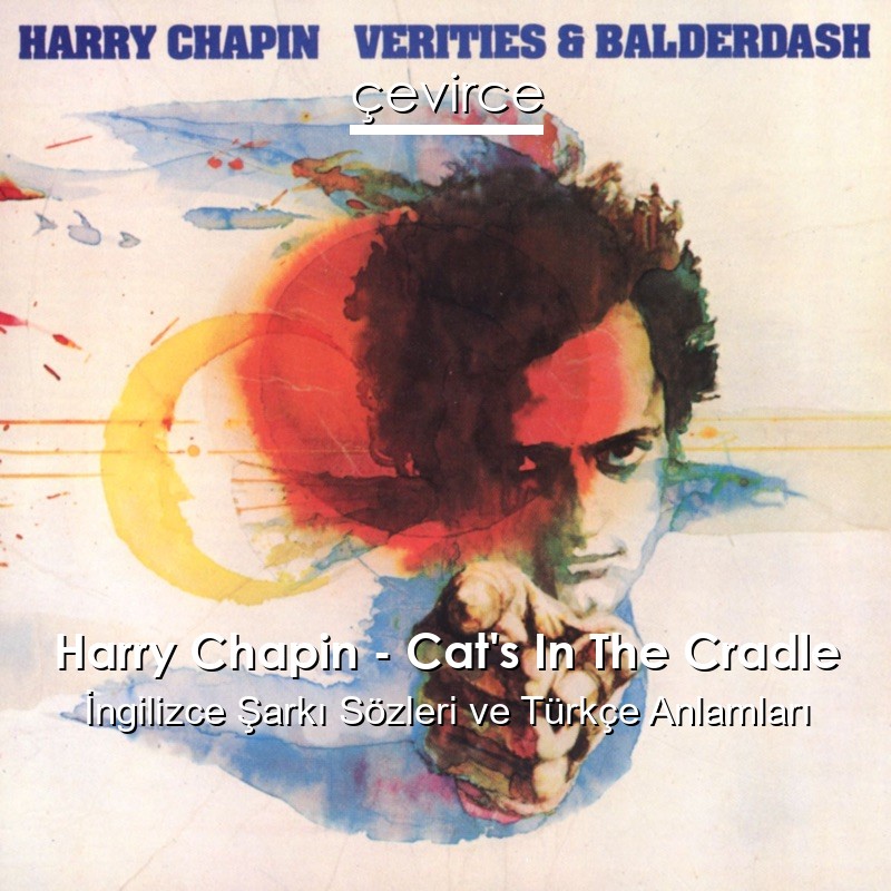 Harry Chapin – Cat’s In The Cradle İngilizce Sözleri Türkçe Anlamları