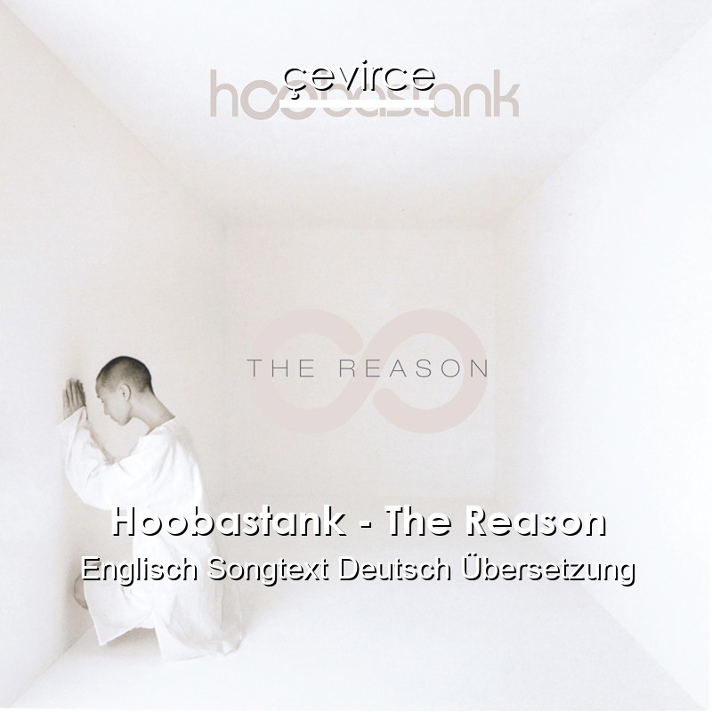 Hoobastank – The Reason Englisch Songtext Deutsch Übersetzung