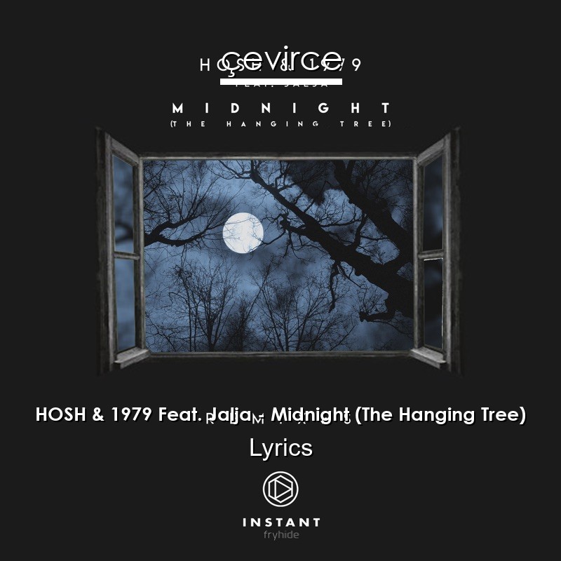 HOSH & 1979 Feat. Jalja – Midnight (The Hanging Tree) Lyrics