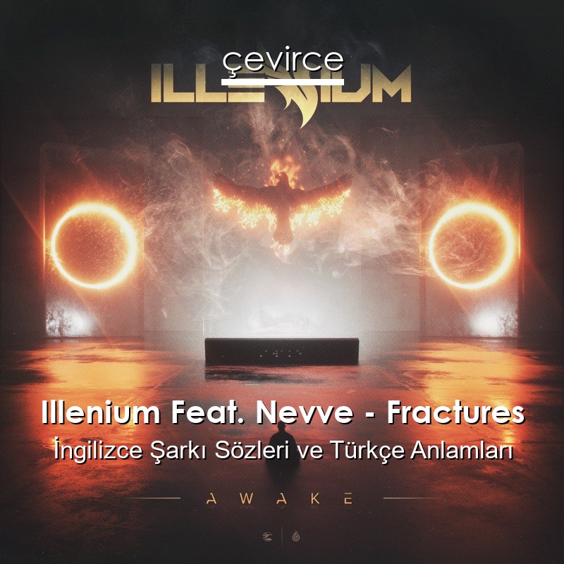 Illenium Feat. Nevve – Fractures İngilizce Sözleri Türkçe Anlamları