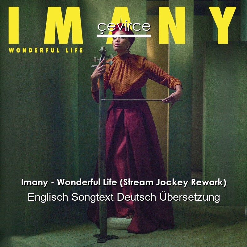 Imany – Wonderful Life (Stream Jockey Rework) Englisch Songtext Deutsch Übersetzung