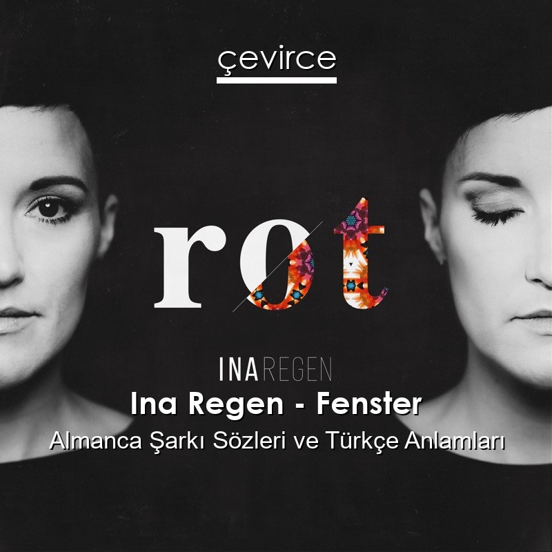Ina Regen – Fenster Almanca Sözleri Türkçe Anlamları