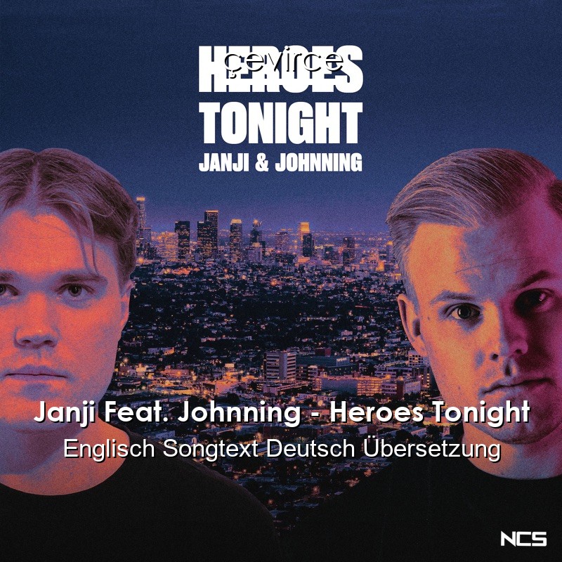 Janji Feat. Johnning – Heroes Tonight Englisch Songtext Deutsch Übersetzung